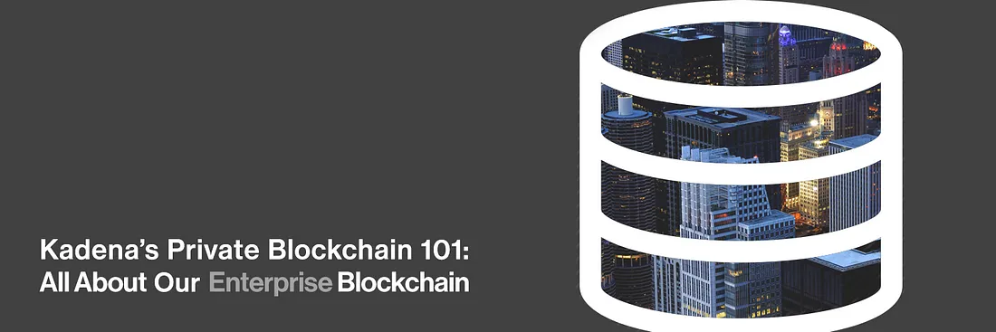 Kadena’s Private Blockchain 101